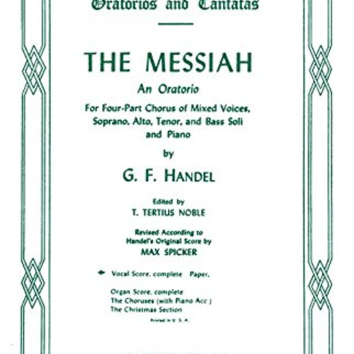 [Get] EBOOK 📩 The Messiah: An Oratorio for Four-Part Chorus of Mixed Voices, Soprano