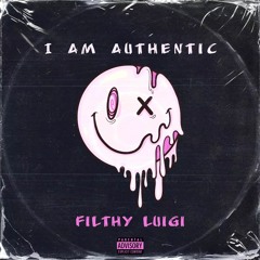 FILTHY LUIGI - I AM AUTHENTIC