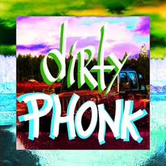 Dirty Phonk