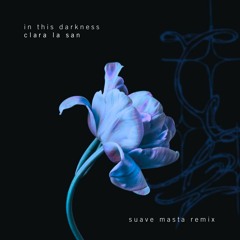 Clara La San - In This Darkness (Suave Masta Remix)