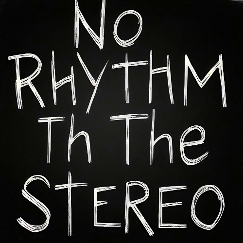No Rhythm In The Stereo