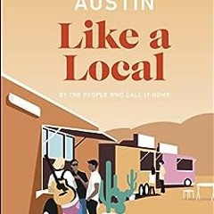 Get PDF Austin Like a Local: By the People Who Call It Home (Local Travel Guide) by DK Eyewitness,Ni