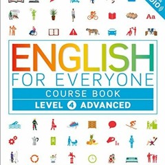 [VIEW] EPUB KINDLE PDF EBOOK English for Everyone: Level 4 Course Book - Advanced English: ESL for A