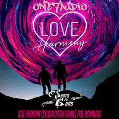 Shots & Guns - Love Harmony (Sylverfortem Remix) Free Download Master