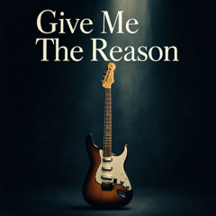 Give me the Reason