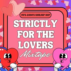 Strictly For The Lovers vol.1 (90's-2000's RnB & Hip Hop)