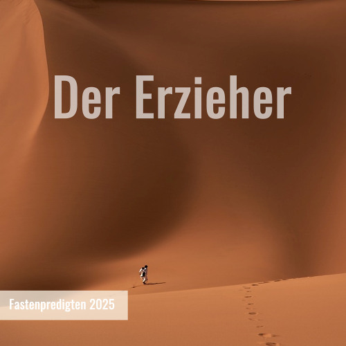 Der Erzieher - Fastenpredigt 2025 Nr. 1