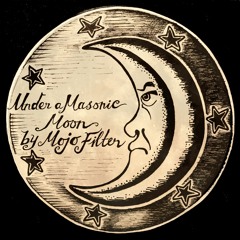 Under A Masonic Moon (Mojo Filter Space Shanty)