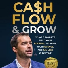 download KINDLE 💗 Cashflow & Grow: What it Takes to Build Your Business, Increase Yo