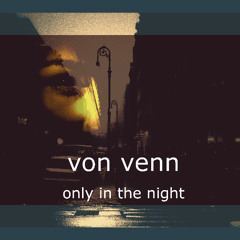 Only In The Night
