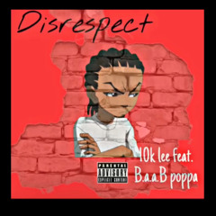 Disrespect (feat. B.a.a.B poppa)