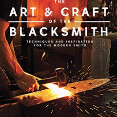 VIEW EBOOK 📃 The Art and Craft of the Blacksmith: Techniques and Inspiration for the