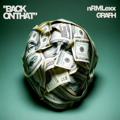 Grafh & nRMLexx - Back on That