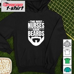 The best nurses have beards shirt