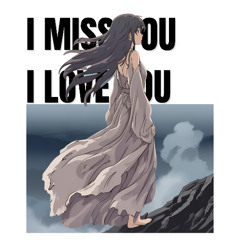 i miss you, i love you (Extended version)