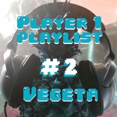 Player 1 Playlist #2 Vegeta