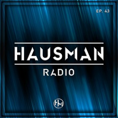 Hausman Radio Ep. 43