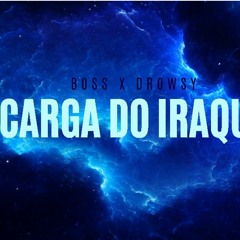 Boss Mc "Carga do Iraque" feat. Drowsyoff (prod. GR)