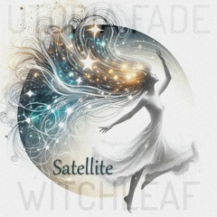 Satellite (w/ witchleaf)