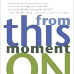 DOWNLOAD EBOOK ✓ From This Moment On: A Guide for Those Recently Diagnosed with Cance