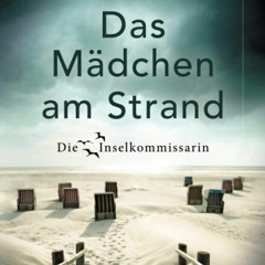 [PDF] DOWNLOAD Das Mädchen am Strand (Die Inselkommissarin) (German Edition)