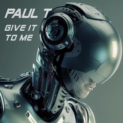 TH419  Paul T(uk)- Give It To Me