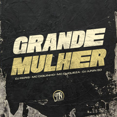 GRANDE MULHER - MC DIGUINHO, MC DUQUEZA ( DJ PARIS E DJ JUNIN SD )wav.