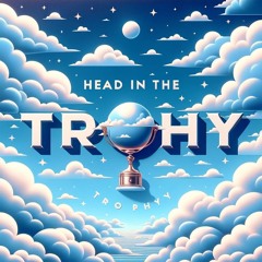 Trophy - Head In The Clouds (feat. Chester Rivers)