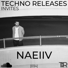 Techno Releases Invites Naeiiv - [034]