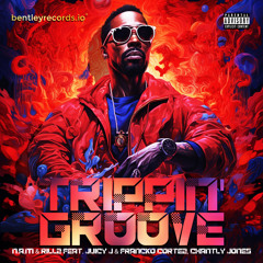 Trippin' Groove (feat. Juicy J, Francko Cortez & Chantly Jones)