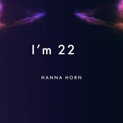 I'm 22