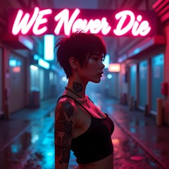 WE NEVER DIE