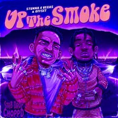 Stunna 4 Vegas ft Offset - Up The Smoke (chopped & screwed)