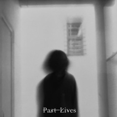 Past Lives [Mix]