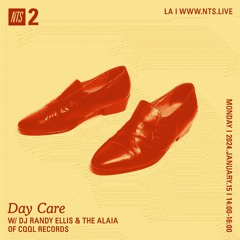 Day Care on NTS w/ DJ Randy Ellis & The Alaia 01.15.24