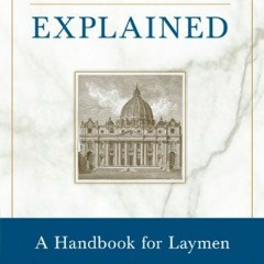 View EPUB KINDLE PDF EBOOK Canon Law Explained: A Handbook for Laymen by  Msgr. Laurence J. Spiteri