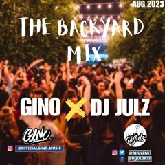 The Backyard Mix Dj Gino X Dj Julz B2B
