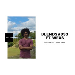 Blends #033 | ft. WexS