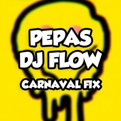 Carnaval De Pepas (DJ Flow Carnaval Fix) *Full In Download*