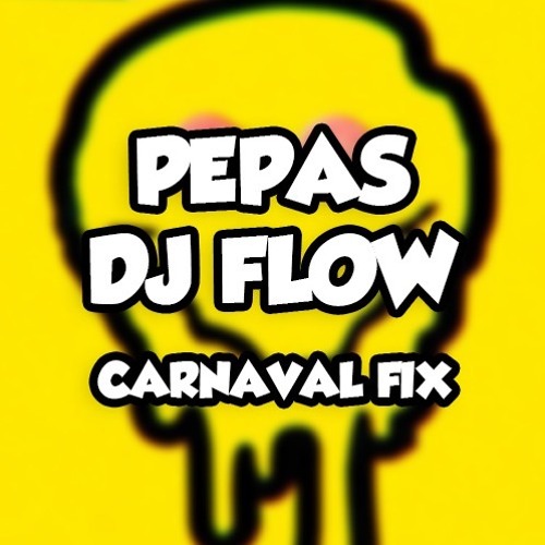 Carnaval De Pepas (DJ Flow Carnaval Fix) *Full In Download*