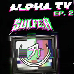 ALPHA TV EP. 2 - MIXED BY SULFER