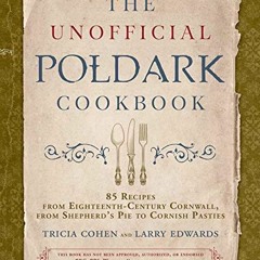 DOWNLOAD EPUB 📭 The Unofficial Poldark Cookbook: 85 Recipes from Eighteenth-Century