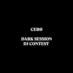 CERØ - Dark Session DJ contest 22-11