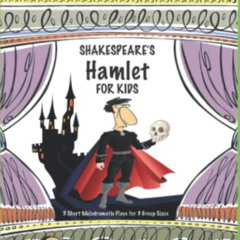 FREE KINDLE 📫 Shakespeare's Hamlet for Kids: 3 Short Melodramatic Plays for 3 Group