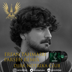 Erfan Tahmasbi - Parseh Remix (DJ.RK NOTRIKAMUSIC)