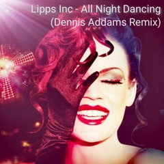 Lipps Inc - All Night Dancing (Dennis Addams Remix)