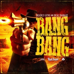 Deadly Guns & Dual Damage - BANG BANG