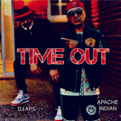 TIME OUT Featuring Apache Indian