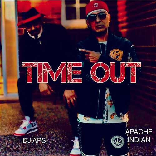 TIME OUT Featuring Apache Indian
