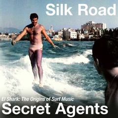 (06/27/23) Silk Road Secret Agents: El Shark - The Origins Of Surf Music